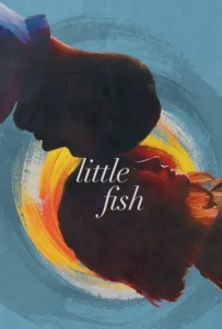 ดูหนัง รั้งรักไว้ไม่ให้ลืม Little Fish (2020)
